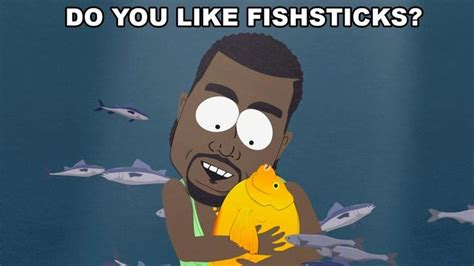 Cartman Do You Like Fishsticks Kanye West Yeah Cartman Youre A