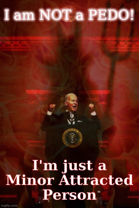 Joe Biden I Am Not A Pedo Imgflip