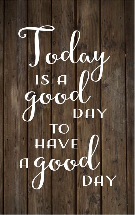 Today Is A Good Day To Have A Good Day Wood Sign Canvas Inspirational