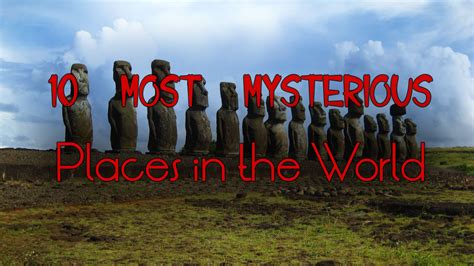 10 Most Mysterious Places On Earth