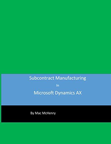 Subcontract Manufacturing In Microsoft Dynamics Ax Managing The