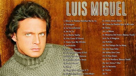 Luis Miguel Todos Sus Grandes Exitos Inolvidables Las Mejores Canciones De Luis Miguel