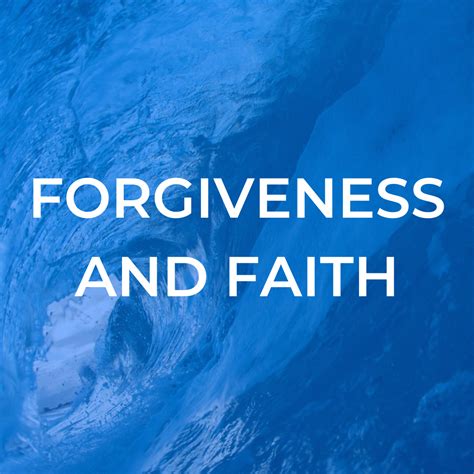 Forgiveness And Faith — Forgiving Forward