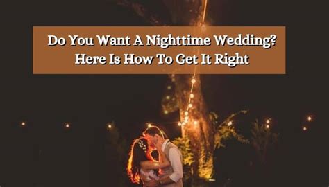Do You Want A Nighttime Wedding Here Is How To Get It Right 2024