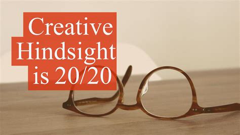We often use this phrase, hindsight is 20/20, when talking about things we regret or things that weren't the best decision, but we didn't realize it at the time; Creative Hindsight is 20/20 - Out of Home Media Blog | EMC ...