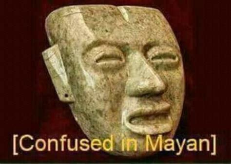 Confused In Maya [laughs In Spanish] Know Your Meme