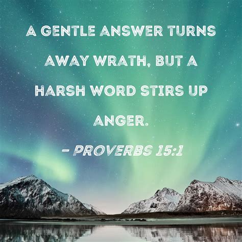 Proverbs 151 A Gentle Answer Turns Away Wrath But A Harsh Word Stirs