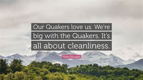 Kyan Douglas Quote “our Quakers Love Us Were Big With The Quakers