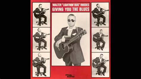 Walter Lightnin Bug Rhodes Giving You The Blues 1989 Youtube