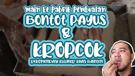 Main Ke Pabrik Bontot Ikan Payus And Kropcok Pontang Kuliner Serang Banten Youtube