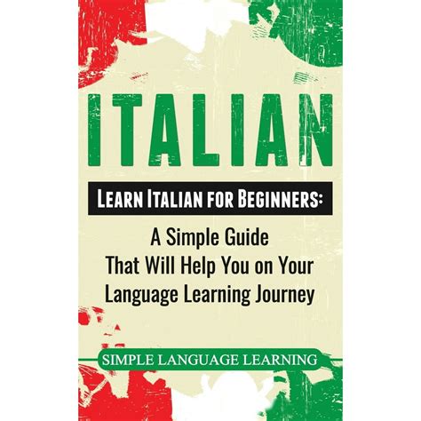 italian learn italian for beginners a simple guide that will help you on your language