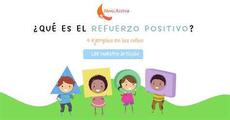 ¿qué Es El Refuerzo Positivo 4 Ejemplos En Los Niños Mensactiva
