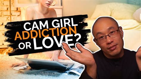 falling for a cam girl addiction or pseudo love youtube