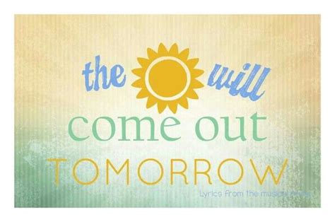 Annie The Sun Will Come Out Tomorrow Tomorrow Lyrics Have A Happy Day Inspirational Words