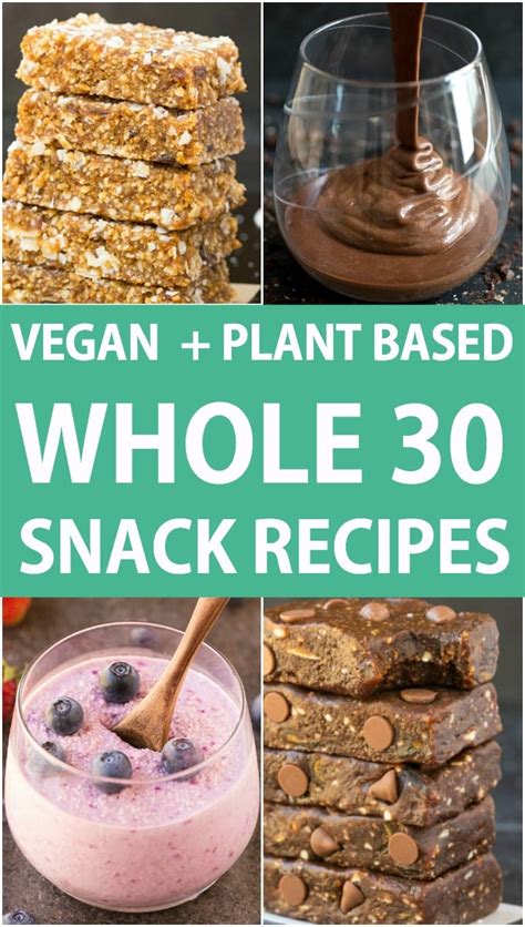 30 Whole30 Snack Recipes For A Vegan Vegetarian And Plant Based Diets