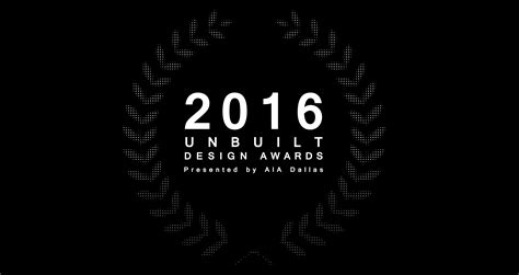 2016 Aia Dallas Unbuilt Design Awards The Architects Newspaper