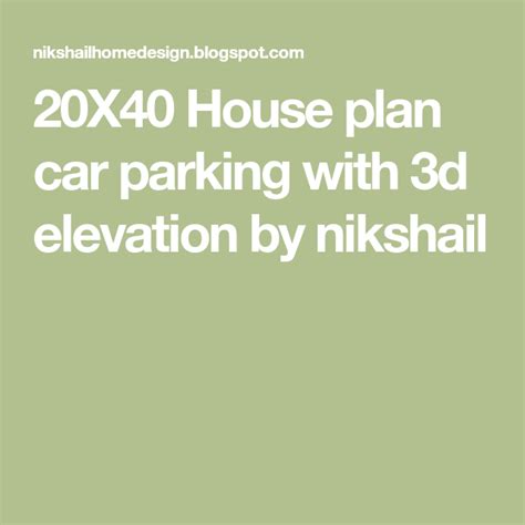 20x40 House Plan Car Parking With 3d Elevation By Nikshail 20x40