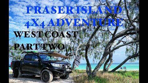 West Coast Fraser Island 4x4 Adventure 2018 23 Youtube