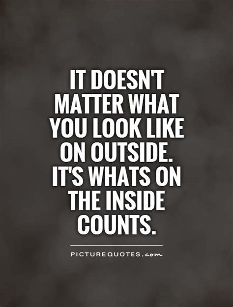 Quotes About Looks Dont Matter Quotesgram