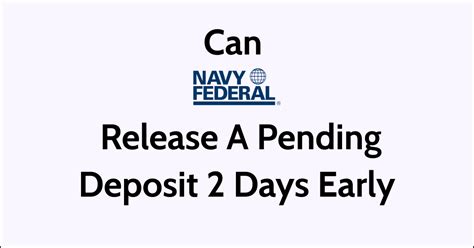 Can Navy Federal Release A Pending Deposit 2 Days Early Networkbuildz
