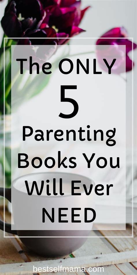 The Only 5 Parenting Books You Will Ever Need Best Parenting Books