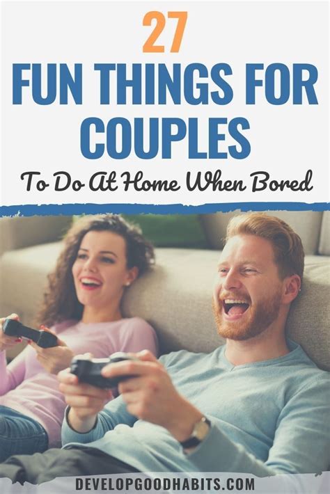 27 Fun Things For Couples To Do At Home When Bored Things To Do With