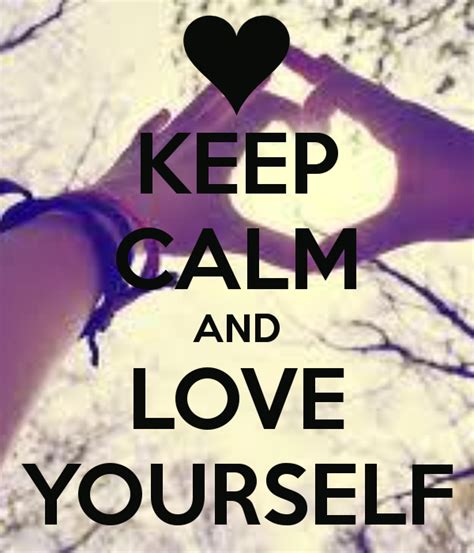 Keep Calm And Love Yourself Keep Calm And Love Yourself Keep Calm