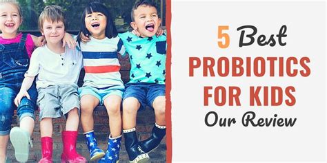 5 Best Probiotics For Kids 2023 Review Get All The Facts