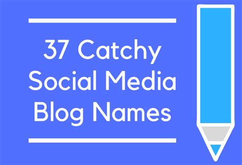 37 Catchy Social Media Blog Names