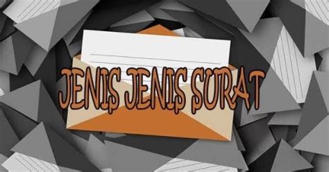 Misalnya, undangan rapat, permohonan maaf suatu. Pengertian Surat, Jenis-Jenis Surat & Penggunaan Bahasa ...