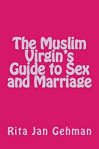 the muslim virgin s guide to sex and marriage ebook gehman rita kindle store