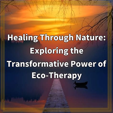 Healing Through Nature Exploring The Transformative Power Of Eco