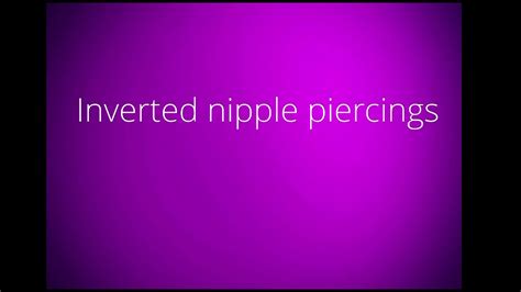 Inverted Nipple Piercings Youtube