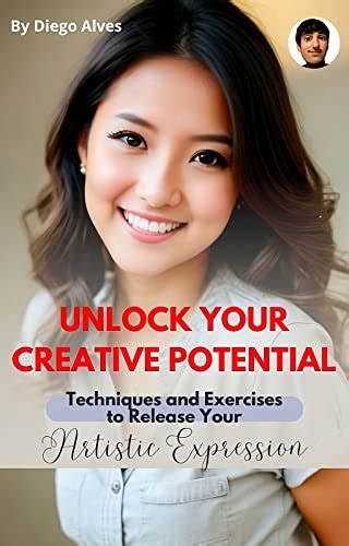 Unlock Your Creative Potential Techniques And Exercises To Release