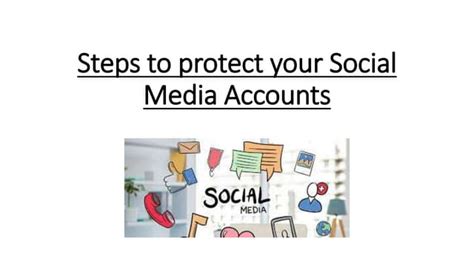 Steps To Protect Your Social Media Accounts Ppt