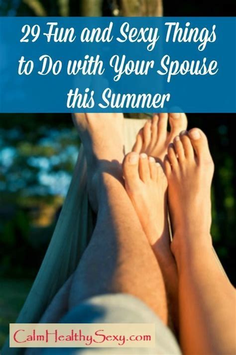 29 fun and sexy things to do with your spouse this summer artofit