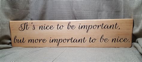 Its Nice To Be Important But More Important To Be Nice Inspirational