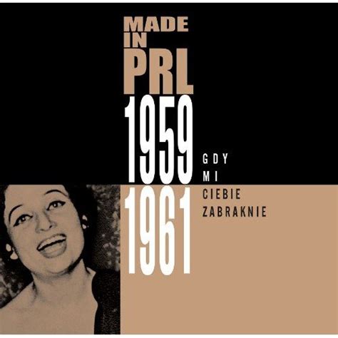 Gdy Mi Ciebie Zabraknie Tekst - Made in PRL 1959-1961: Gdy mi ciebie zabraknie - Various Artists | Muzyka Sklep EMPIK.COM