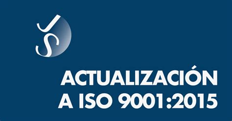 Actualización A Iso 90012015 Js Training And Consulting