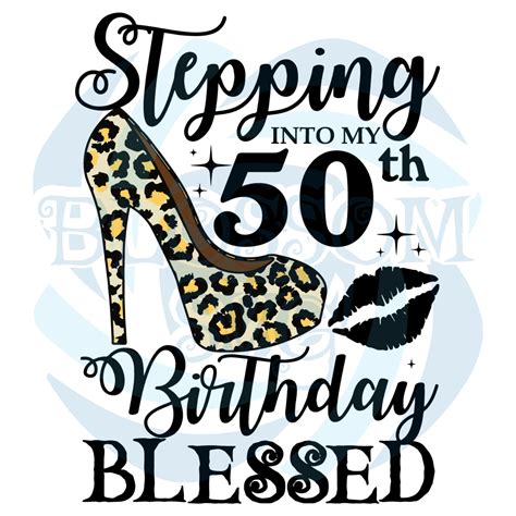 Stepping Into My 50th Birthday Blessed Svg Birthday Svg 50th