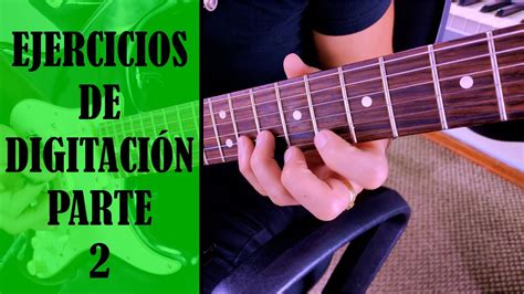 12 Ejercicios Excelentes Para Practicar A Diario En Tu Guitarra