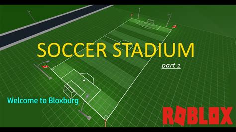 Roblox Welcome To Bloxburg Soccer Stadium Speed Build Part 1 The