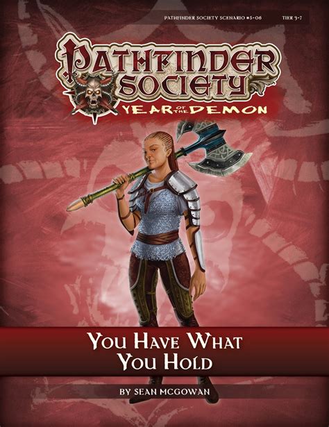 From tips on information networks and secret orders within the society itself to new equipment and ways to use your pathfinder training to unlock special. paizo.com - Pathfinder Society Scenario #5-06: You Have What You Hold (PFRPG) PDF