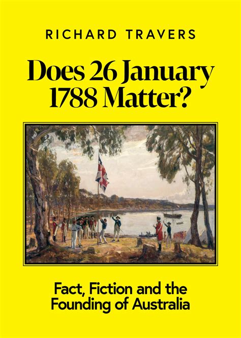 Does 26 January 1788 Matter Fact Fiction And The Founding Of