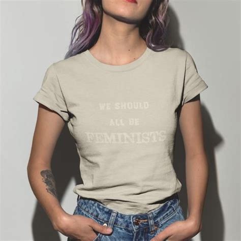 We Should All Be Feminists Tee Feminism T Shirt Womens Etsy
