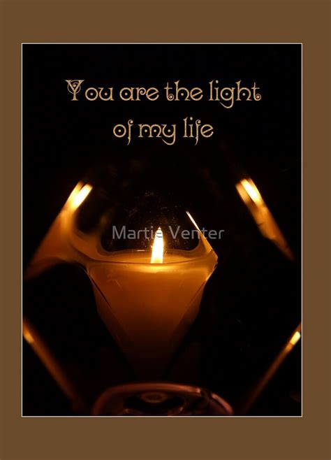 You Are The Light Of My Life By Martie Venter Redbubble