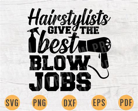 Hairstylists Give The Best Blow Jobs Svg File Cricut Cut Files Etsy