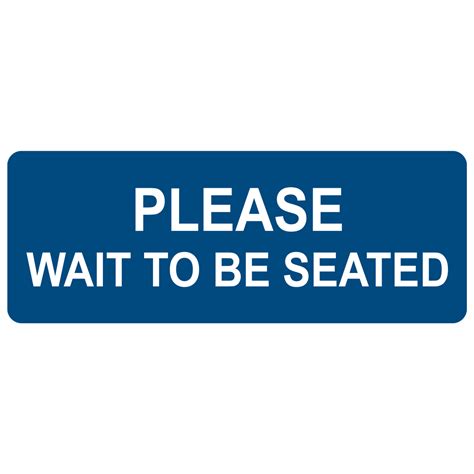 Please Wait To Be Seated Engraved Sign Egre 15815 Whtonblu