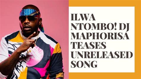 Ilwa Ntombo Dj Maphorisa Teases Unreleased Song Youtube
