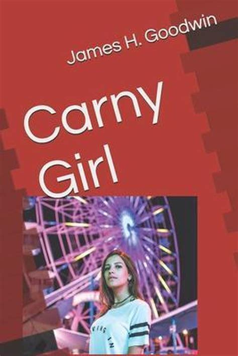 carny girl james h goodwin 9798742856269 boeken